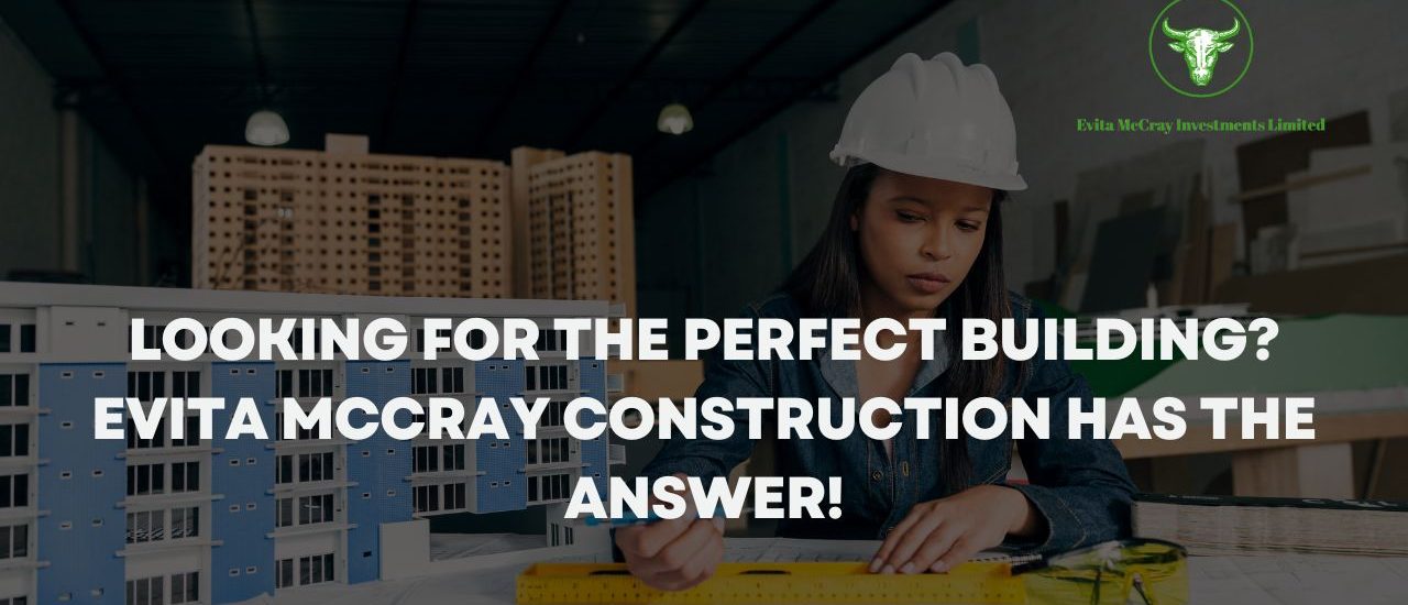 Perfect Building, Evita McCray Construction, Building Solutions, Construction Expertise, Quality Buildings