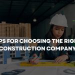 Tips for Choosing Construction Company