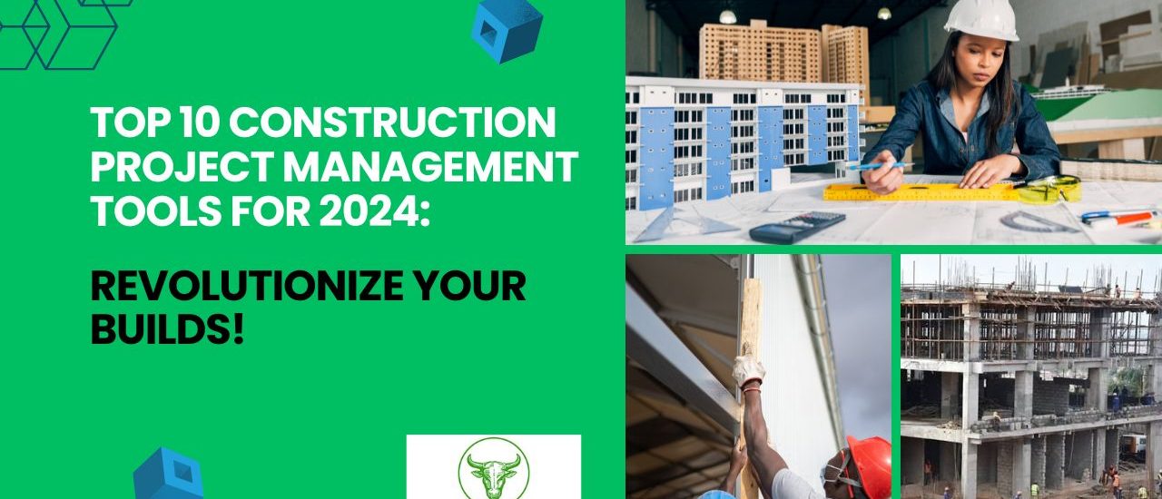 Top 10 Construction Project Management Tools for 2024